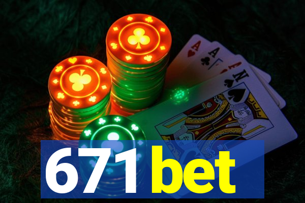 671 bet